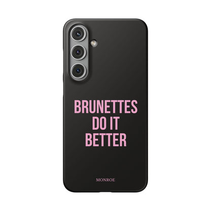 ''Brunettes Do It Better'' Case