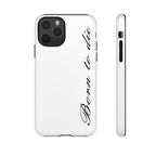 Born To Die Phone Case
