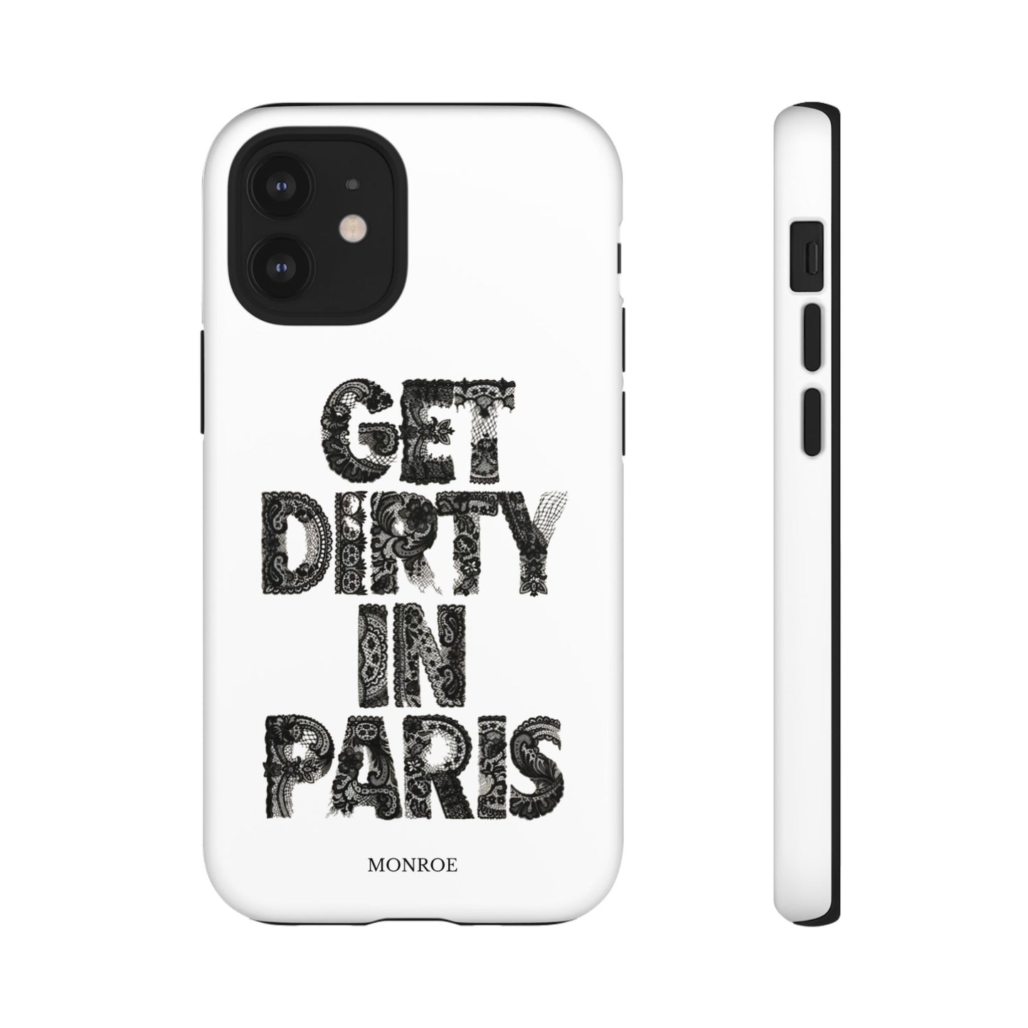 Get Dirty in Paris Phone Case