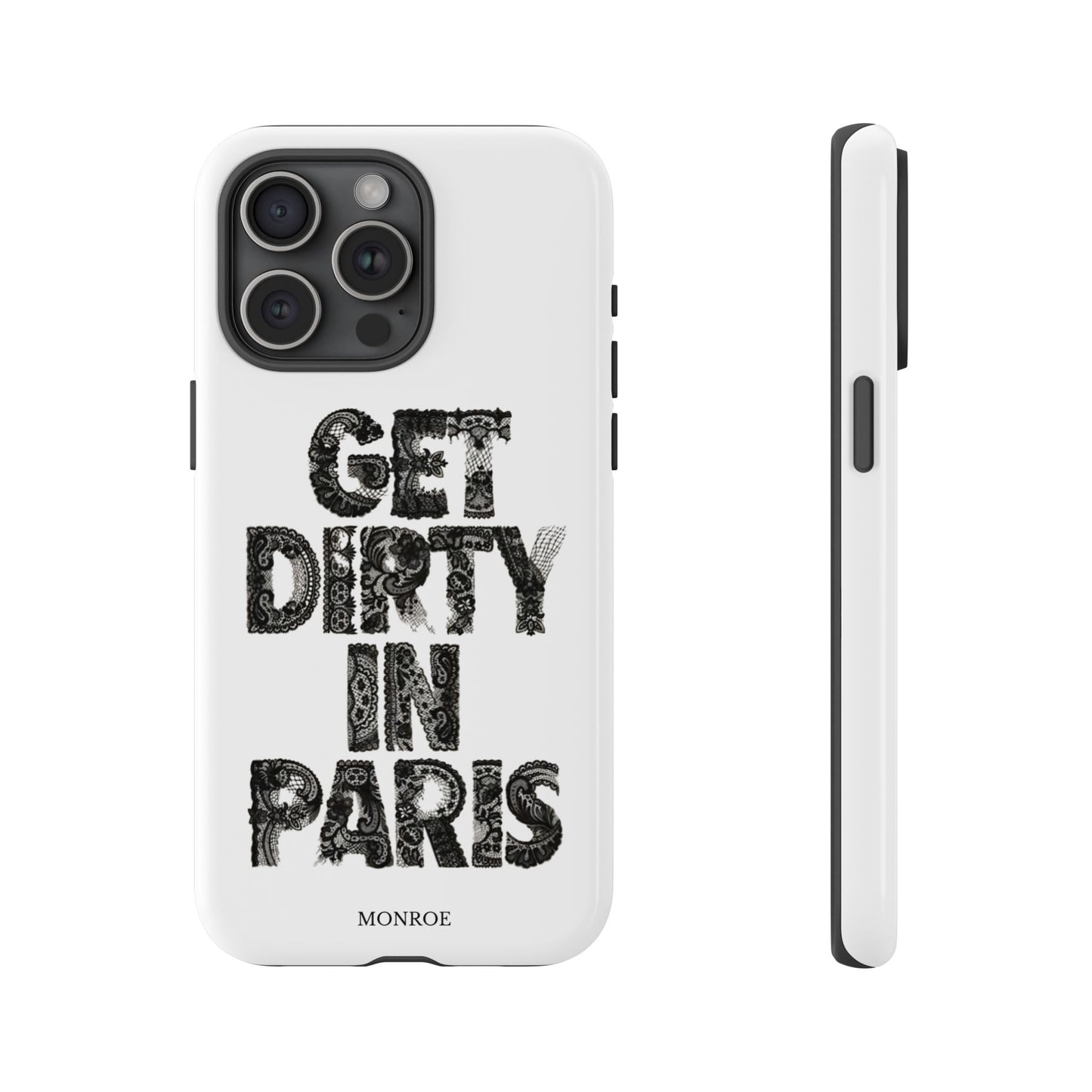 Get Dirty in Paris Phone Case