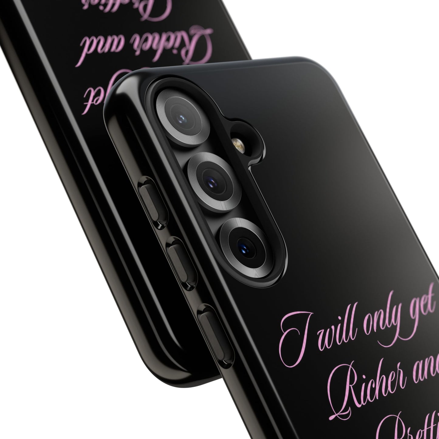 "I Will Only Get Richer and Prettier" Tough Case