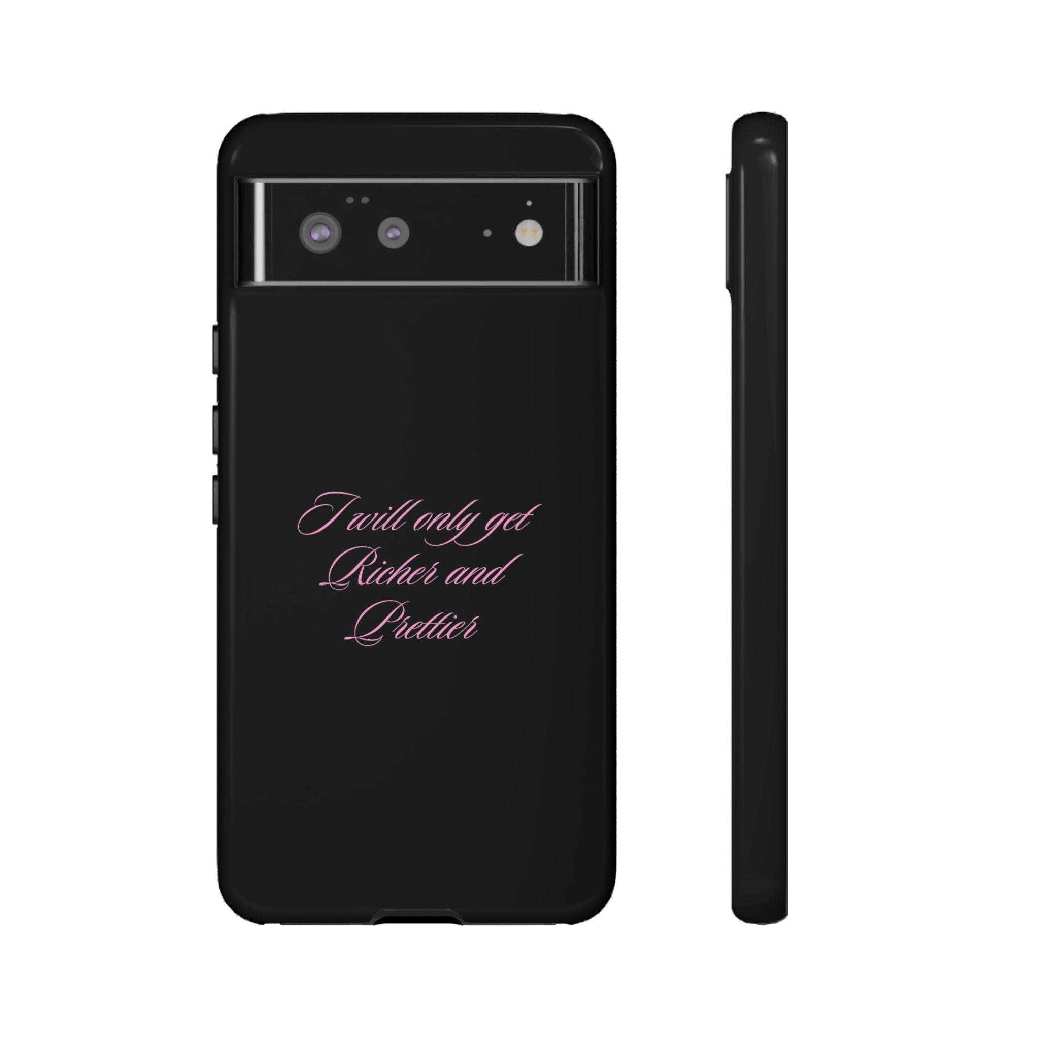 “I Will Only Get Richer and Prettier" Tough Phone Case
