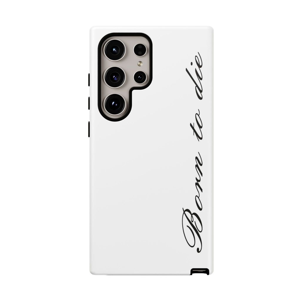 Born To Die Phone Case