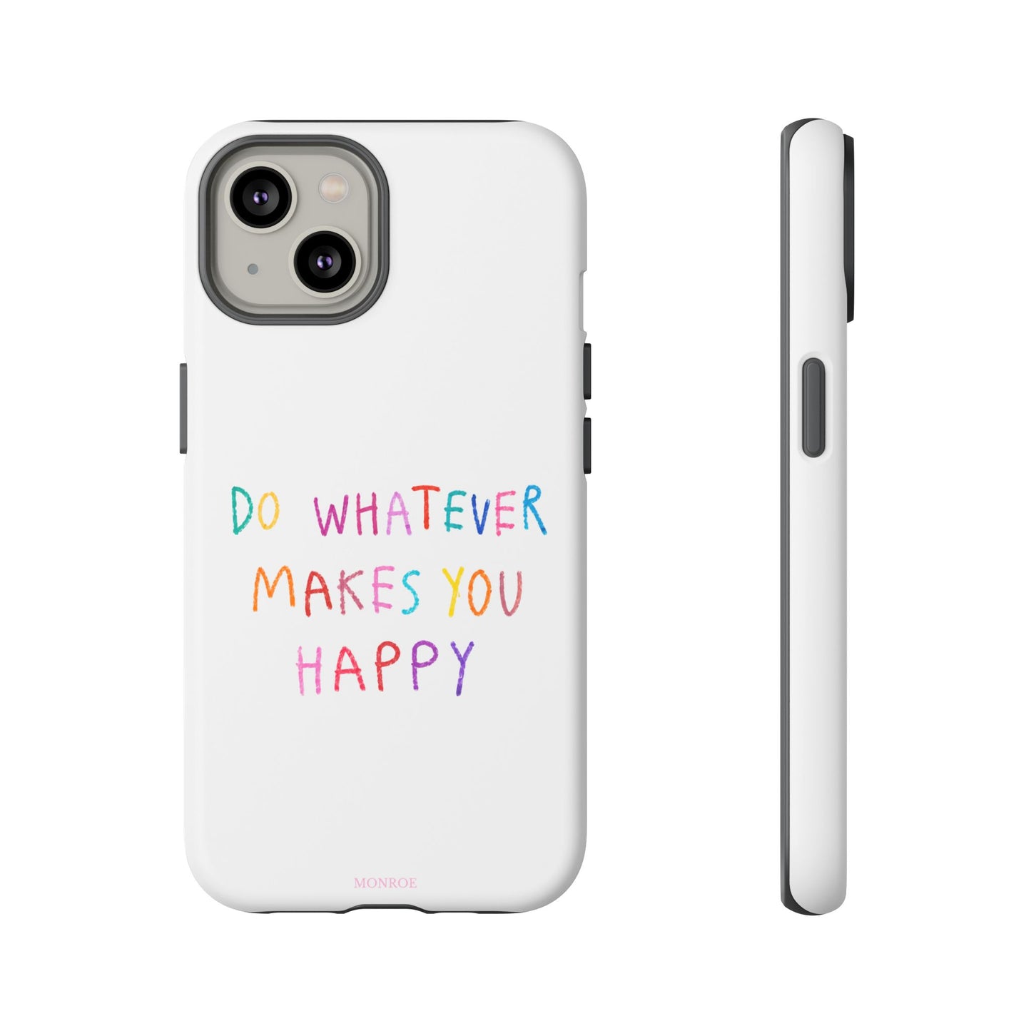 Do Whatever Makes You Happy Tough Case