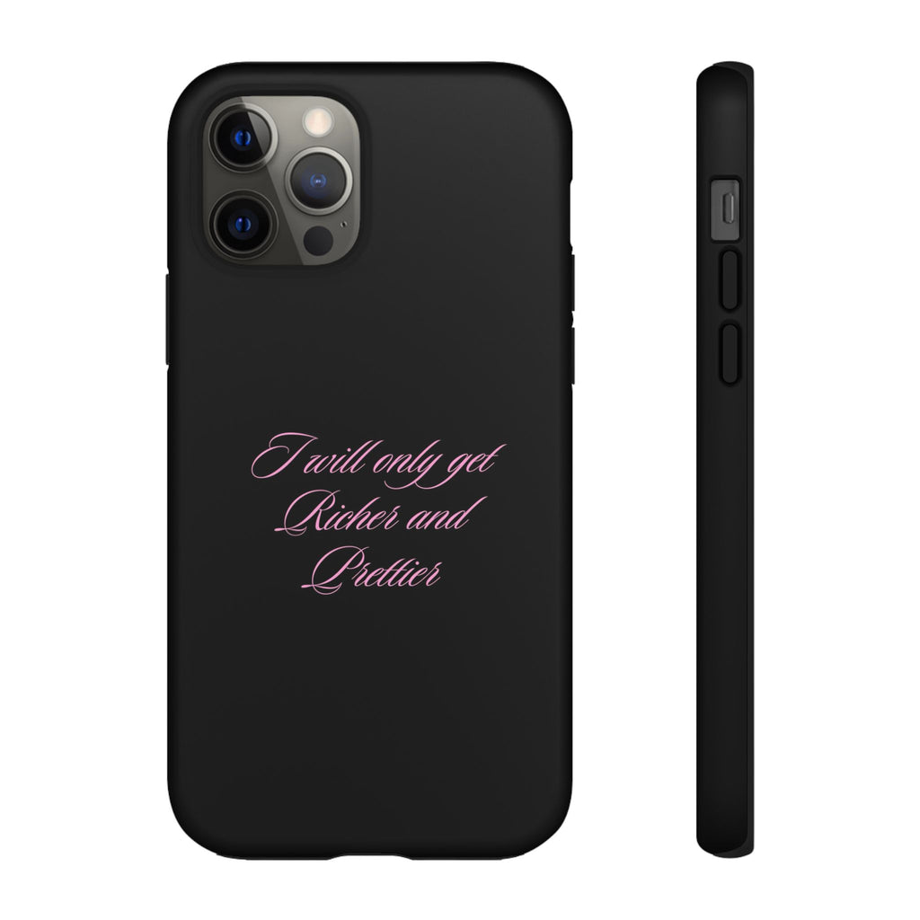 “I Will Only Get Richer and Prettier" Tough Phone Case