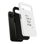 I Am a Rich Man Phone Case