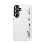 Born To Die Phone Case