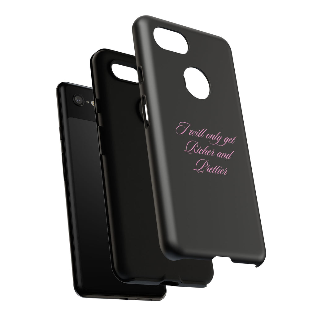“I Will Only Get Richer and Prettier" Tough Phone Case