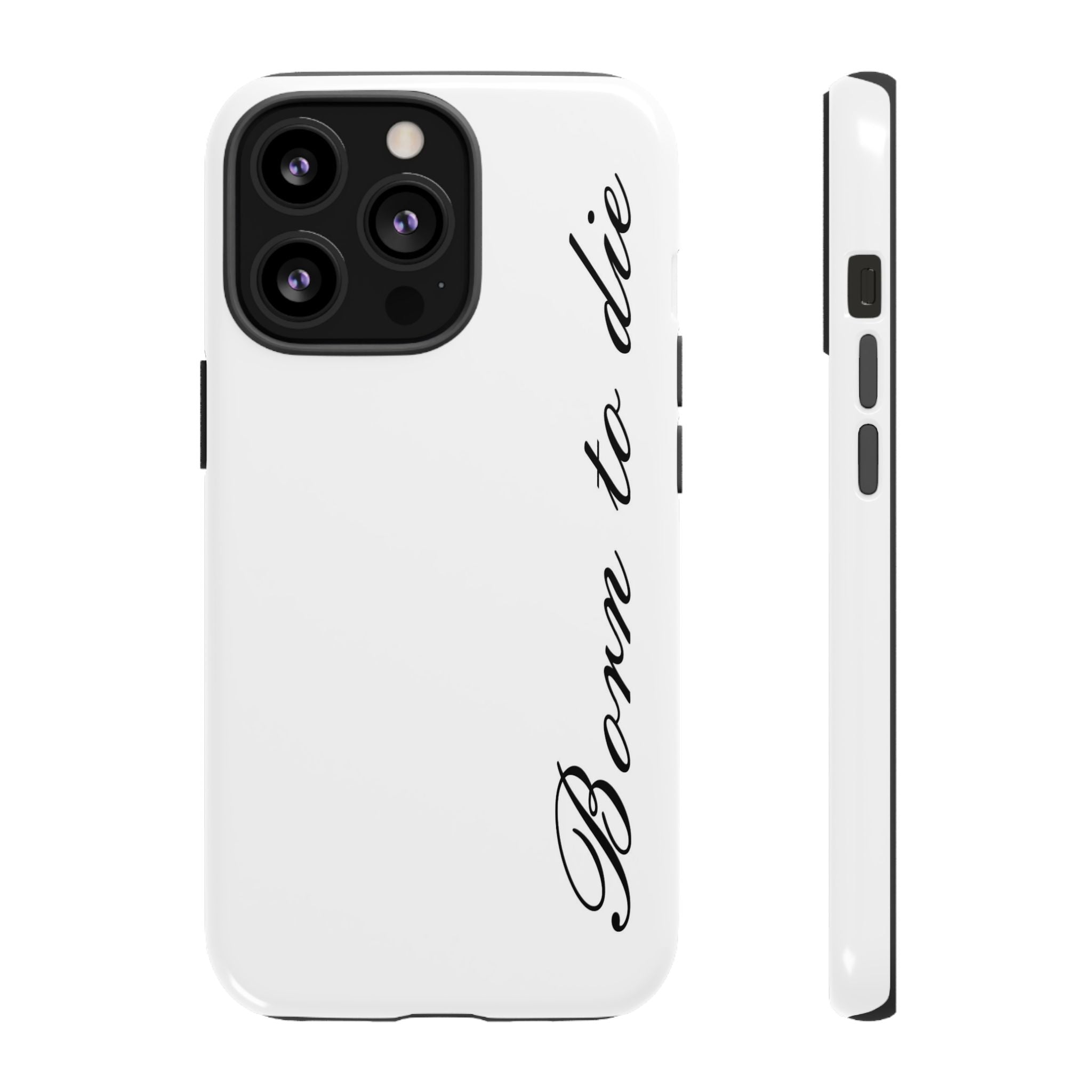 Born To Die Phone Case