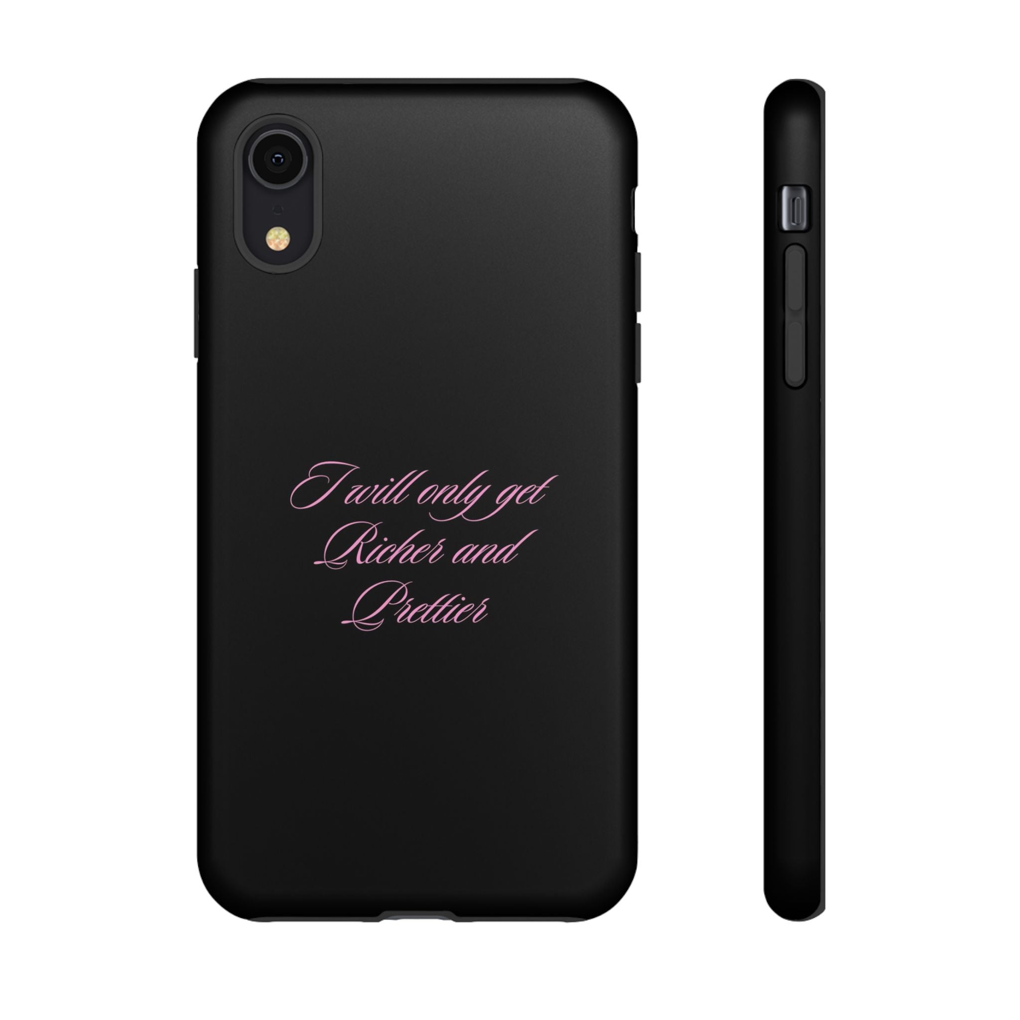 “I Will Only Get Richer and Prettier" Tough Phone Case