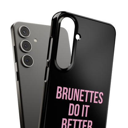 ''Brunettes Do It Better'' Case