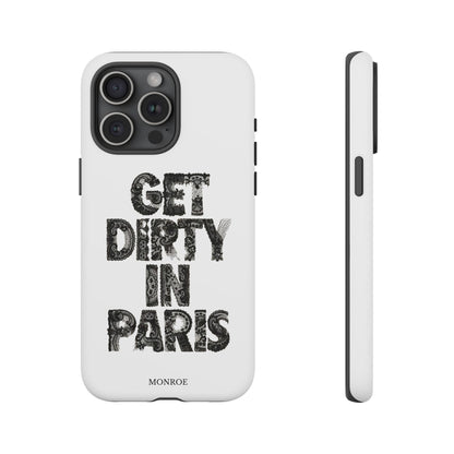 Get Dirty in Paris Phone Case