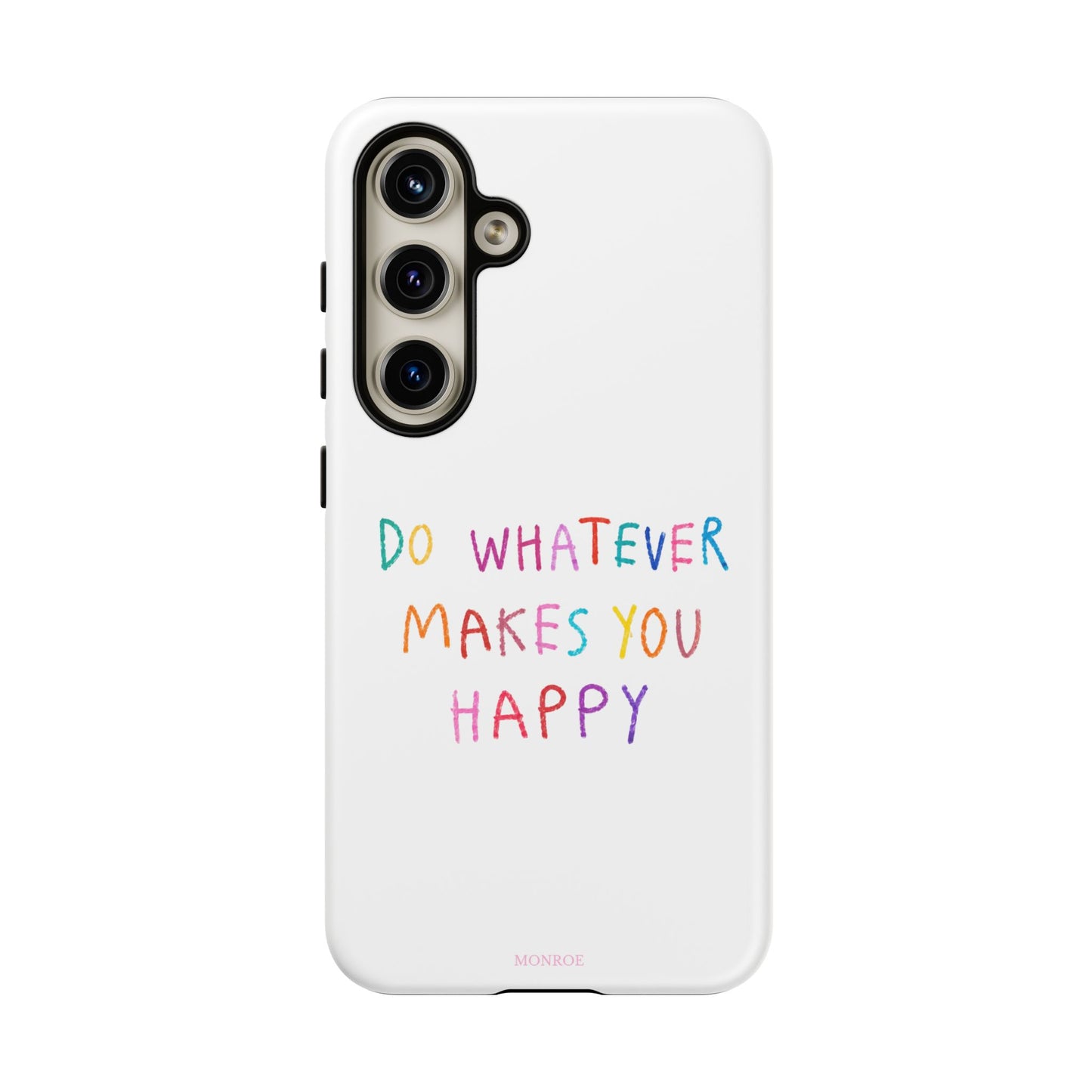 Do Whatever Makes You Happy Tough Case
