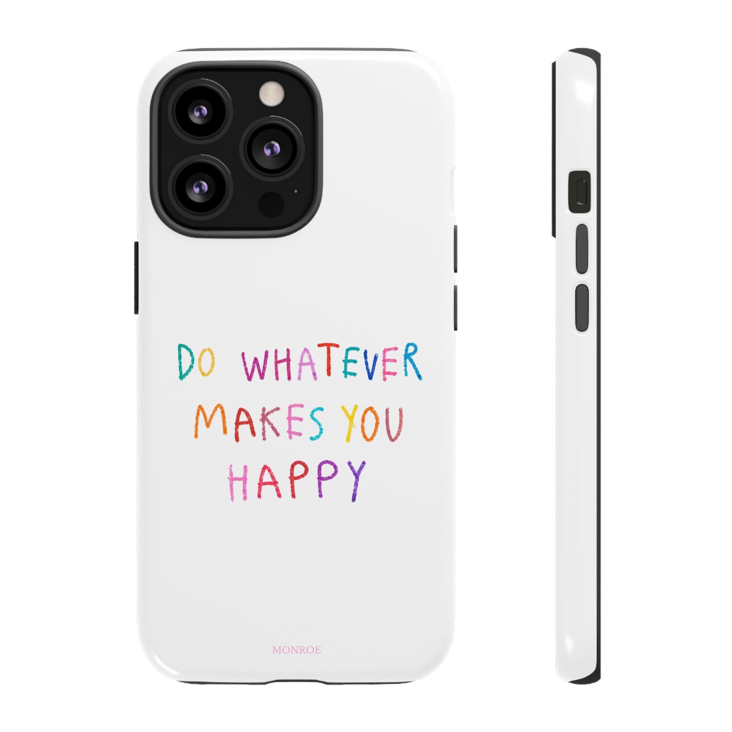 Do Whatever Makes You Happy Tough Case