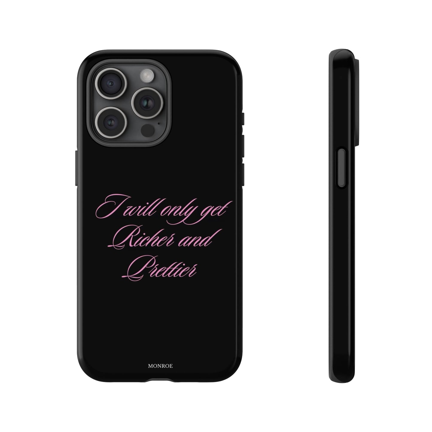 “I Will Only Get Richer and Prettier” Tough Case