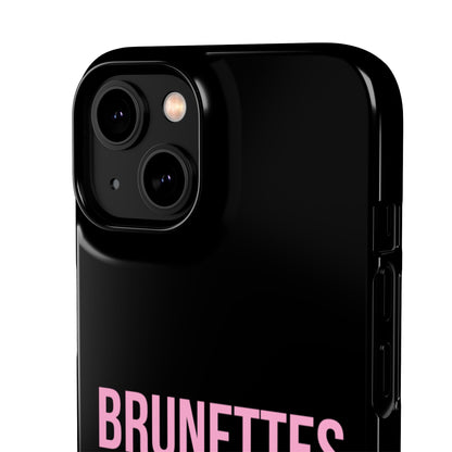''Brunettes Do It Better'' Case