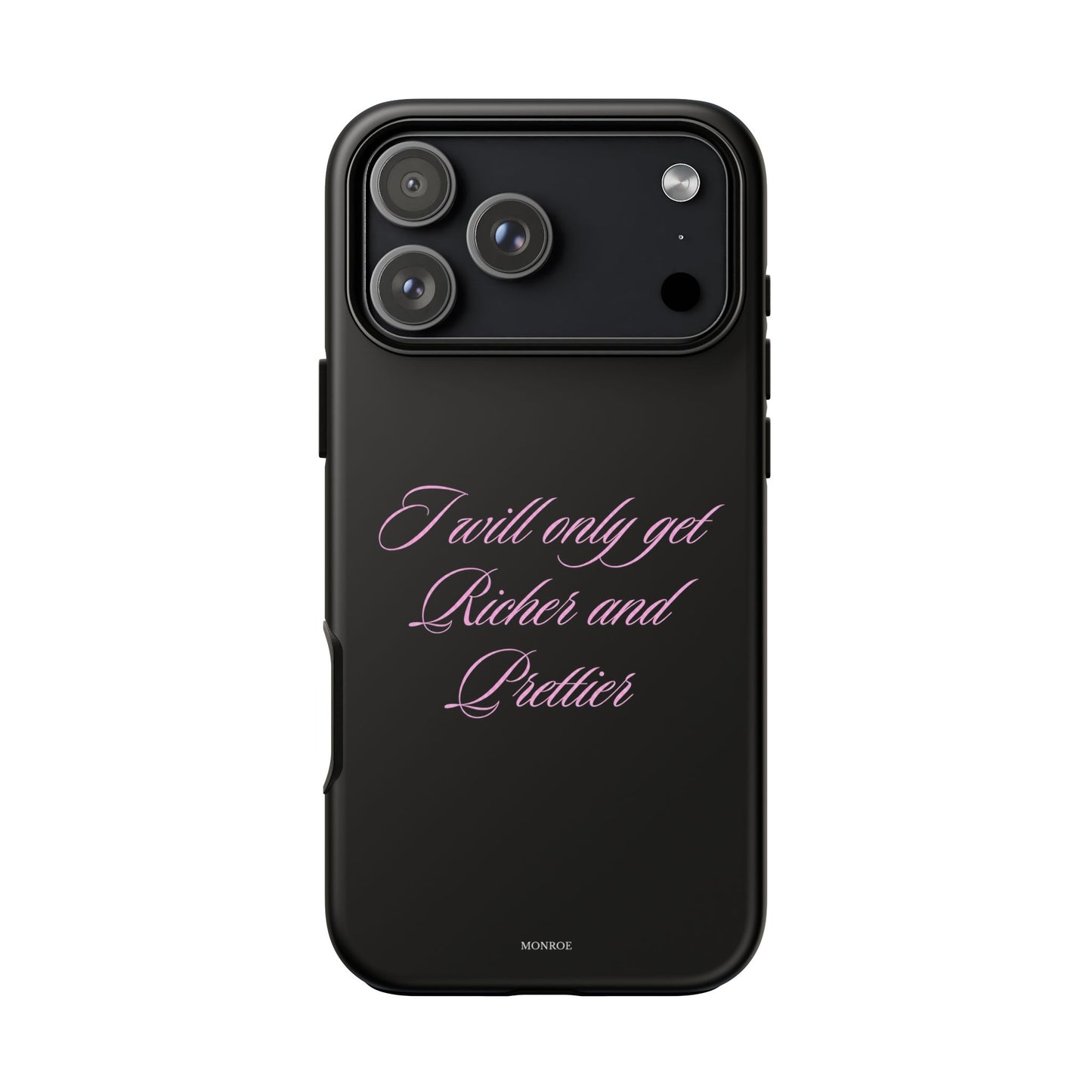 "I Will Only Get Richer and Prettier" Tough Case