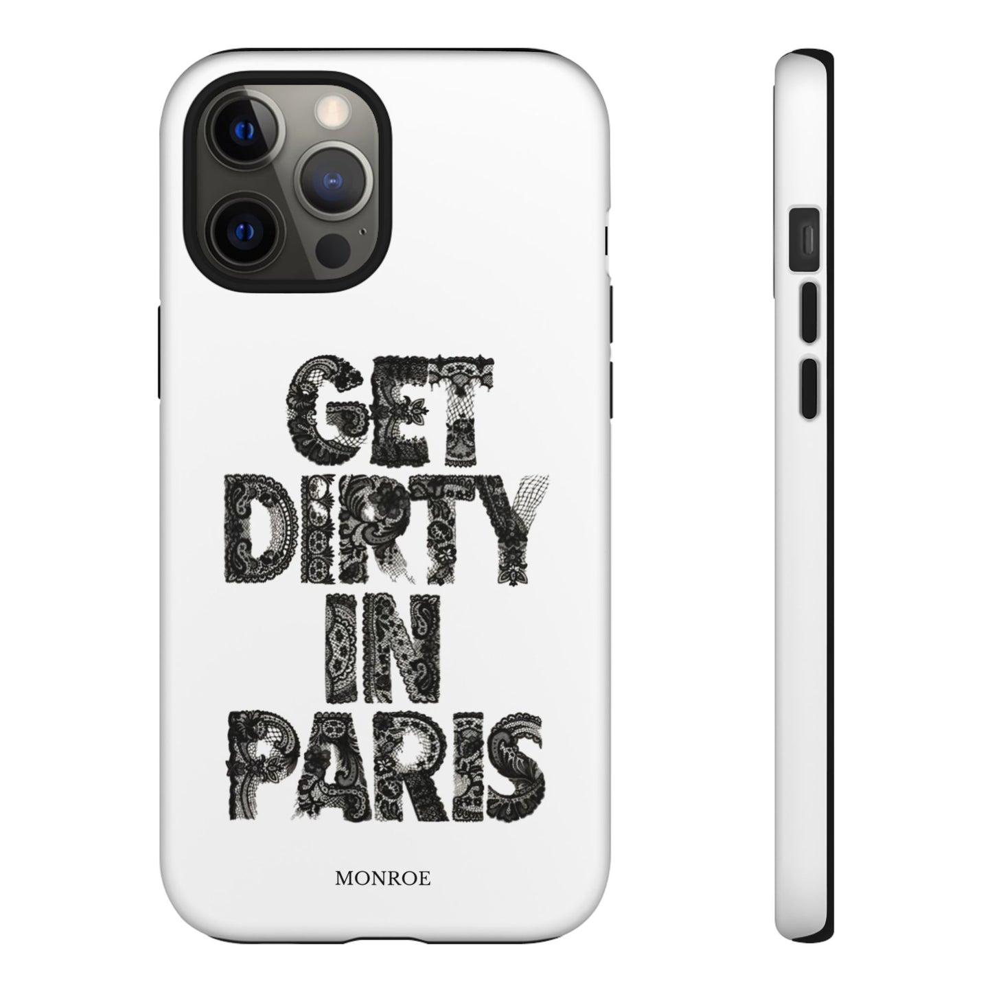 Get Dirty in Paris Phone Case