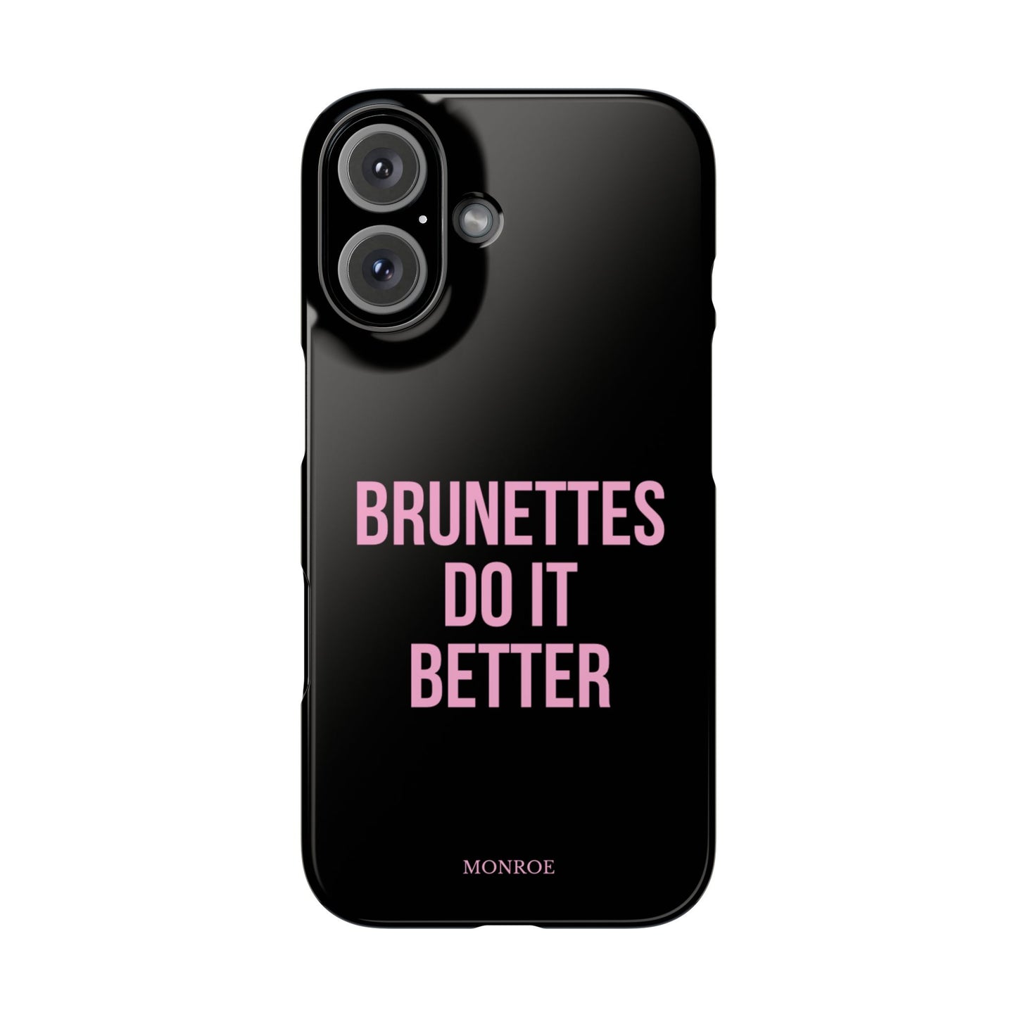 ''Brunettes Do It Better'' Case