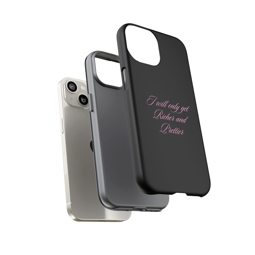 “I Will Only Get Richer and Prettier" Tough Phone Case