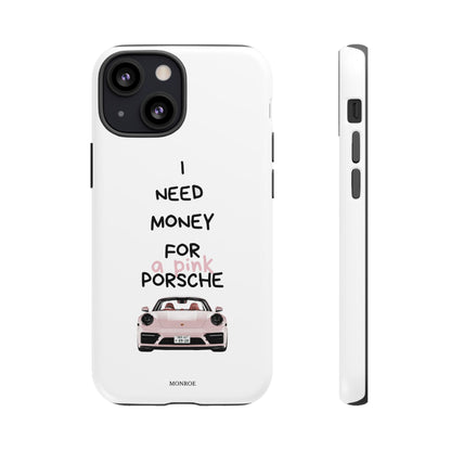 "I Need Money for a Pink Porsch" Tough Case