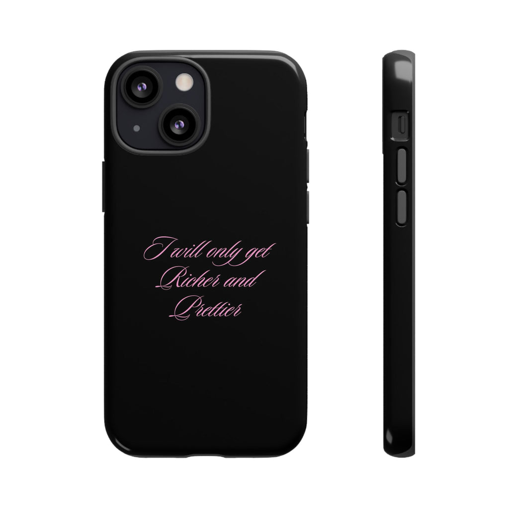 “I Will Only Get Richer and Prettier" Tough Phone Case