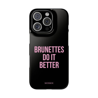 ''Brunettes Do It Better'' Case
