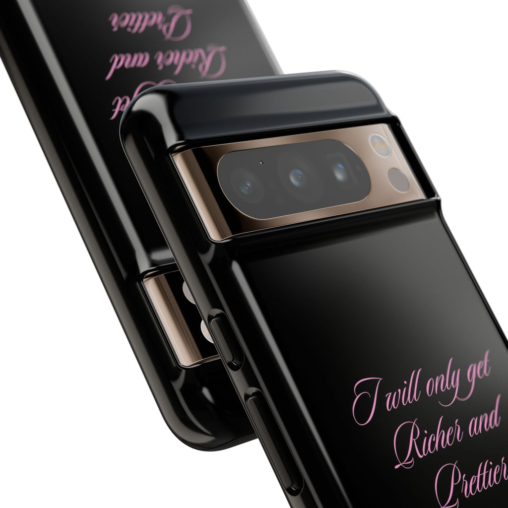 “I Will Only Get Richer and Prettier" Tough Phone Case