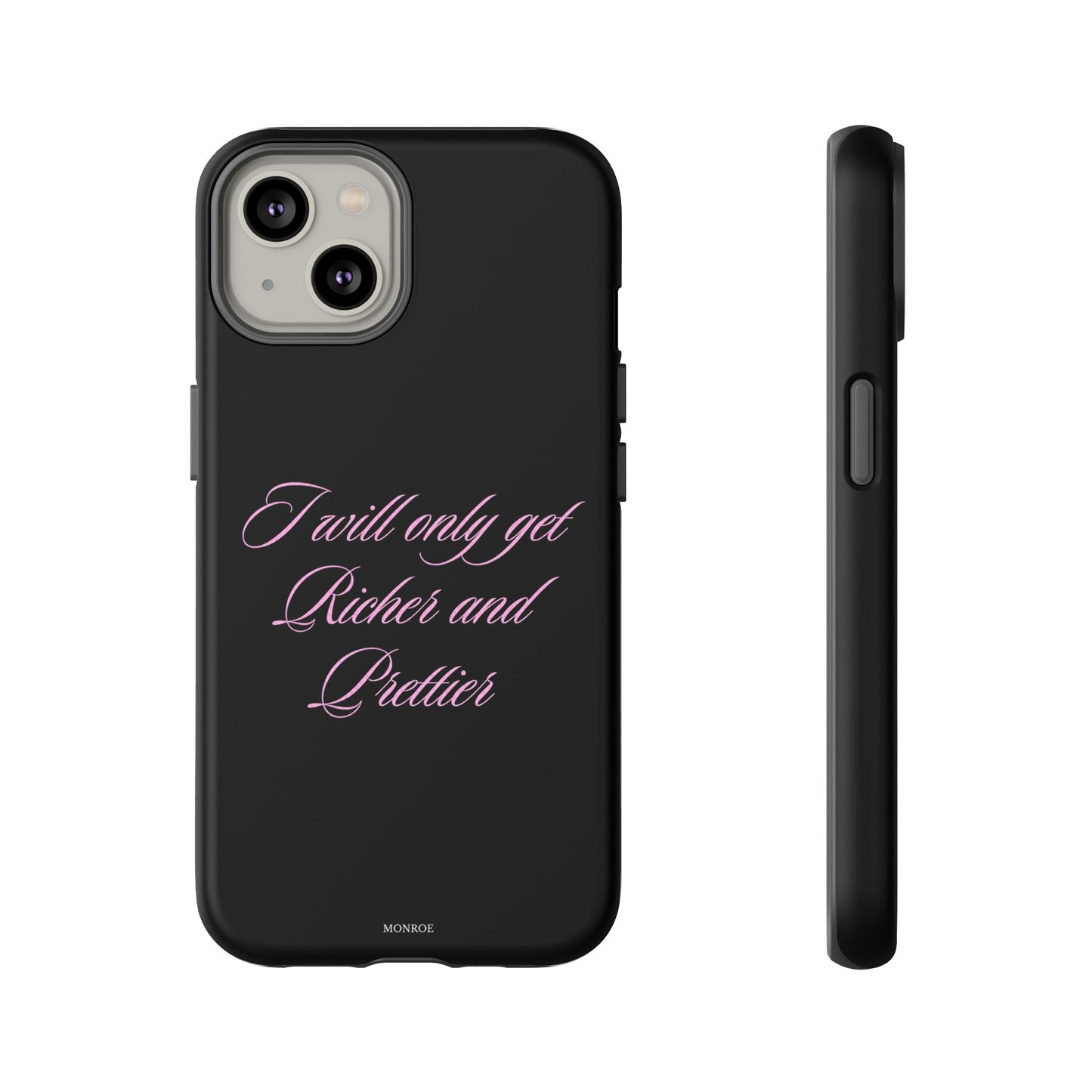 "I Will Only Get Richer and Prettier" Tough Case