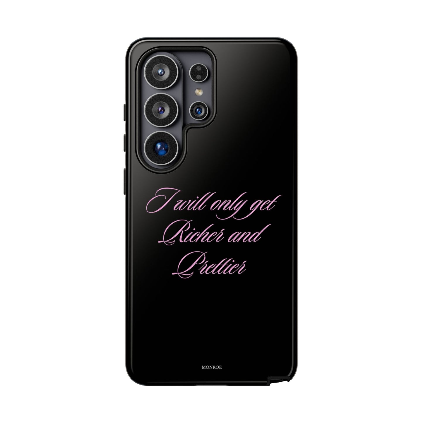 "I Will Only Get Richer and Prettier" Tough Case
