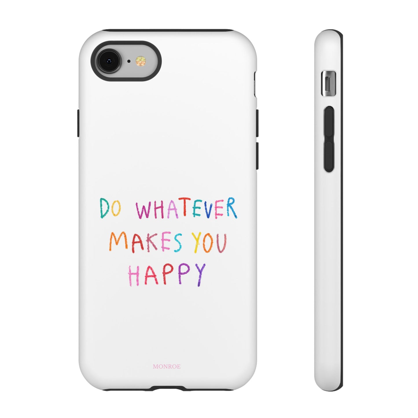 Do Whatever Makes You Happy Tough Case