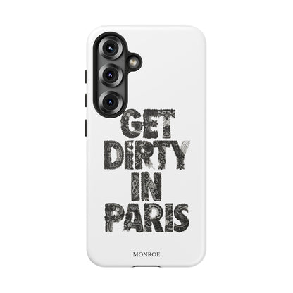 Get Dirty in Paris Phone Case