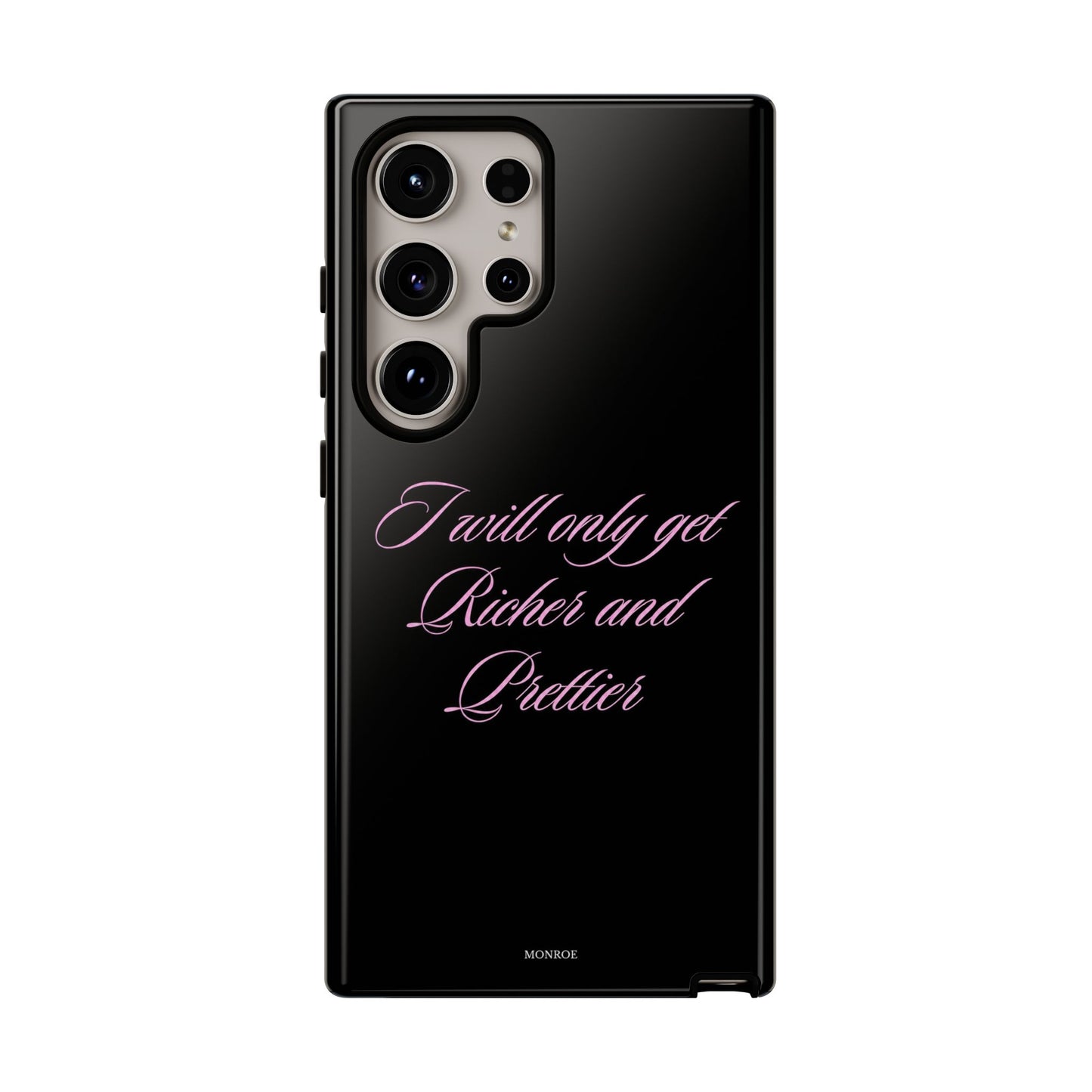 "I Will Only Get Richer and Prettier" Tough Case