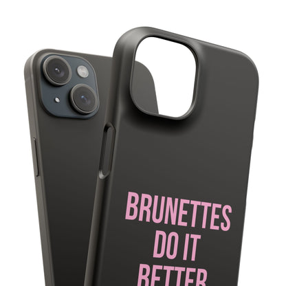 ''Brunettes Do It Better'' Case
