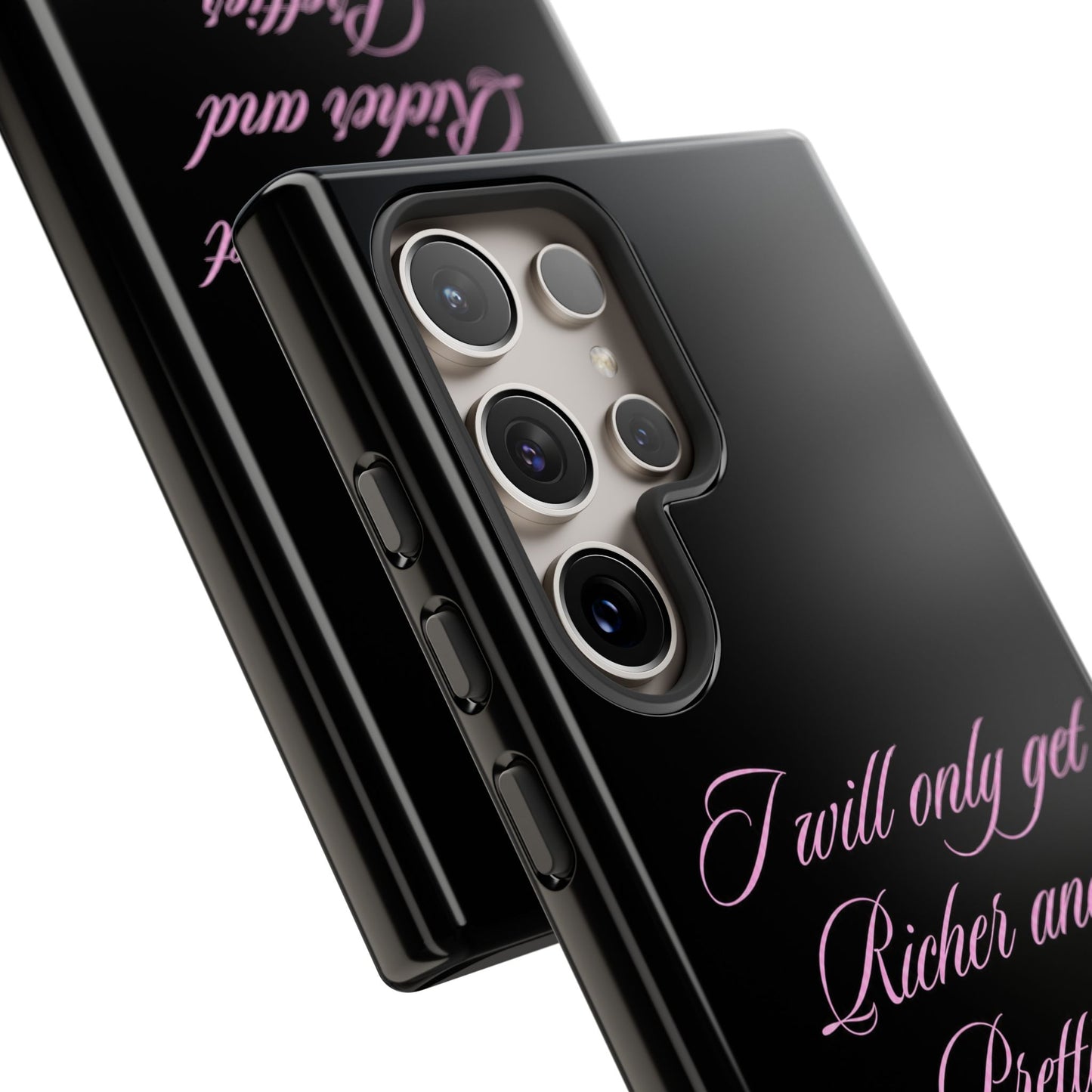 "I Will Only Get Richer and Prettier" Tough Case
