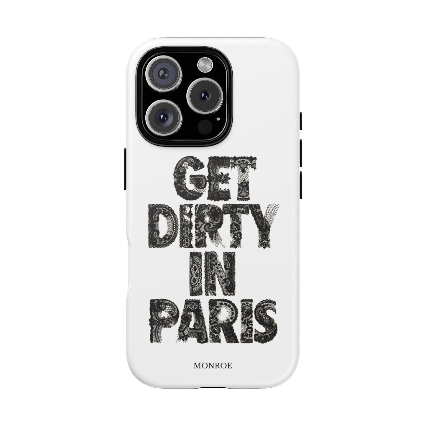 Get Dirty in Paris Phone Case