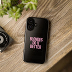 Blondes Do It Better Phone Case