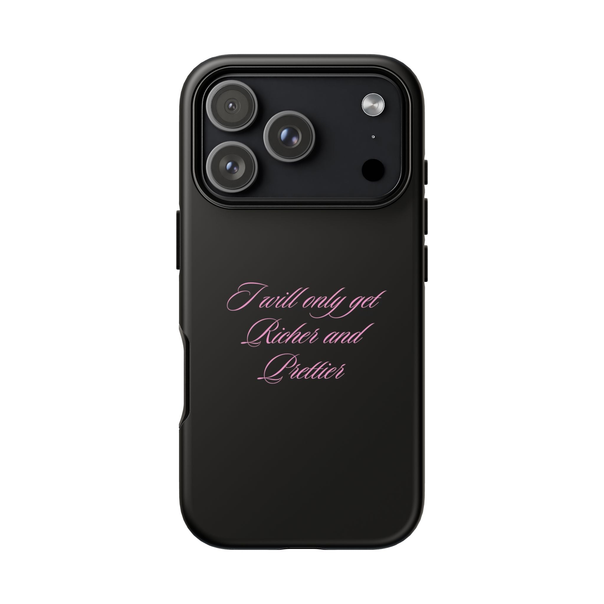 “I Will Only Get Richer and Prettier" Tough Phone Case