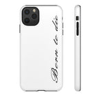 Born To Die Phone Case