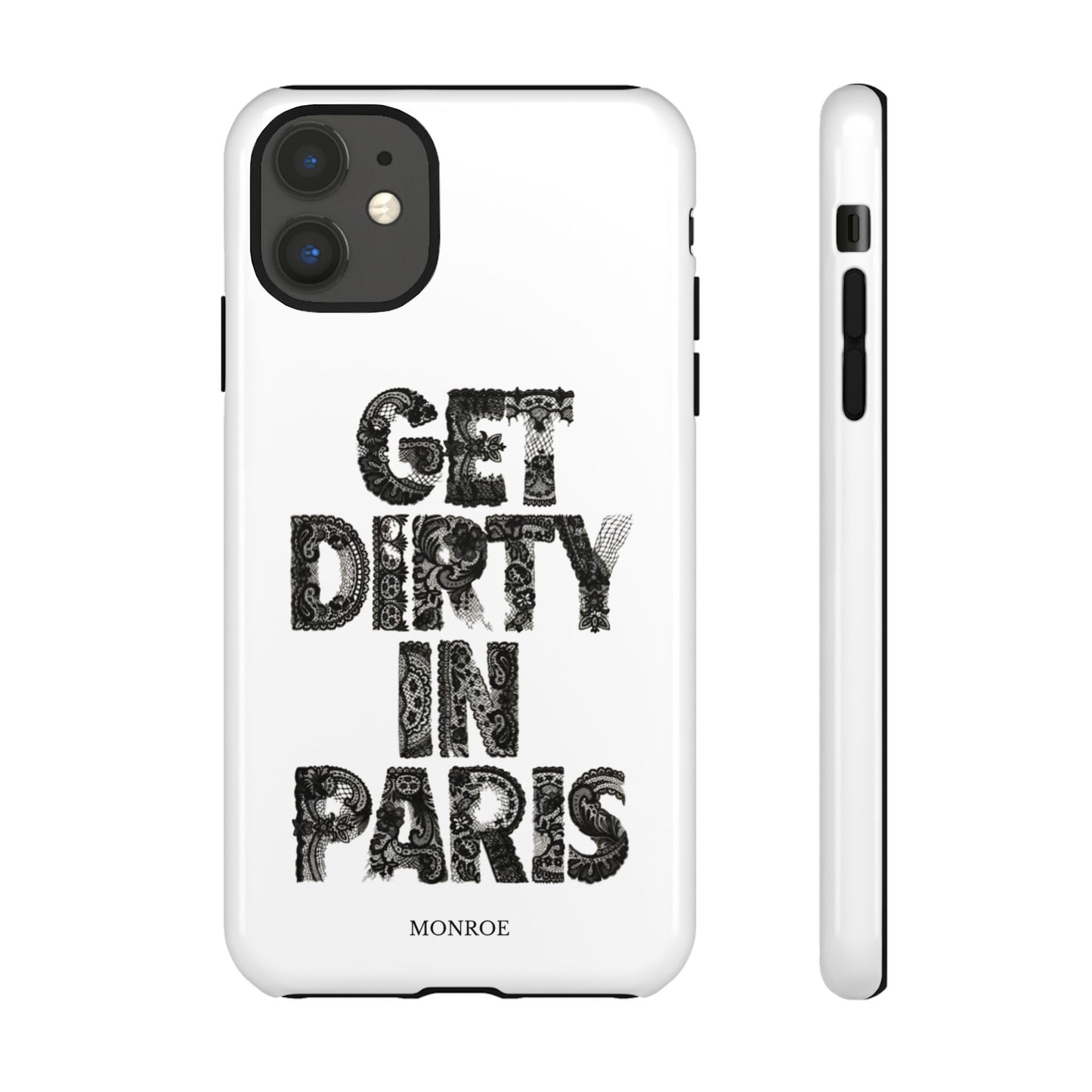 Get Dirty in Paris Phone Case