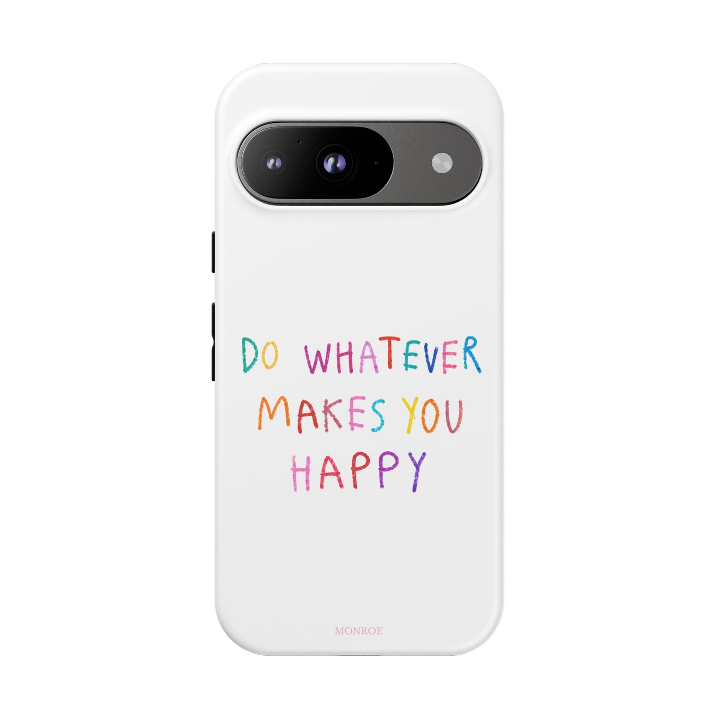 Do Whatever Makes You Happy Tough Case