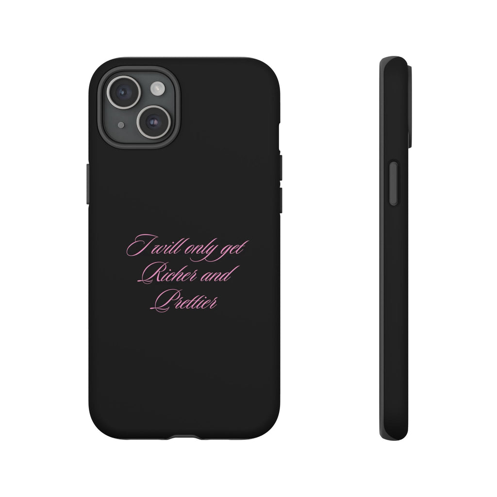 “I Will Only Get Richer and Prettier" Tough Phone Case
