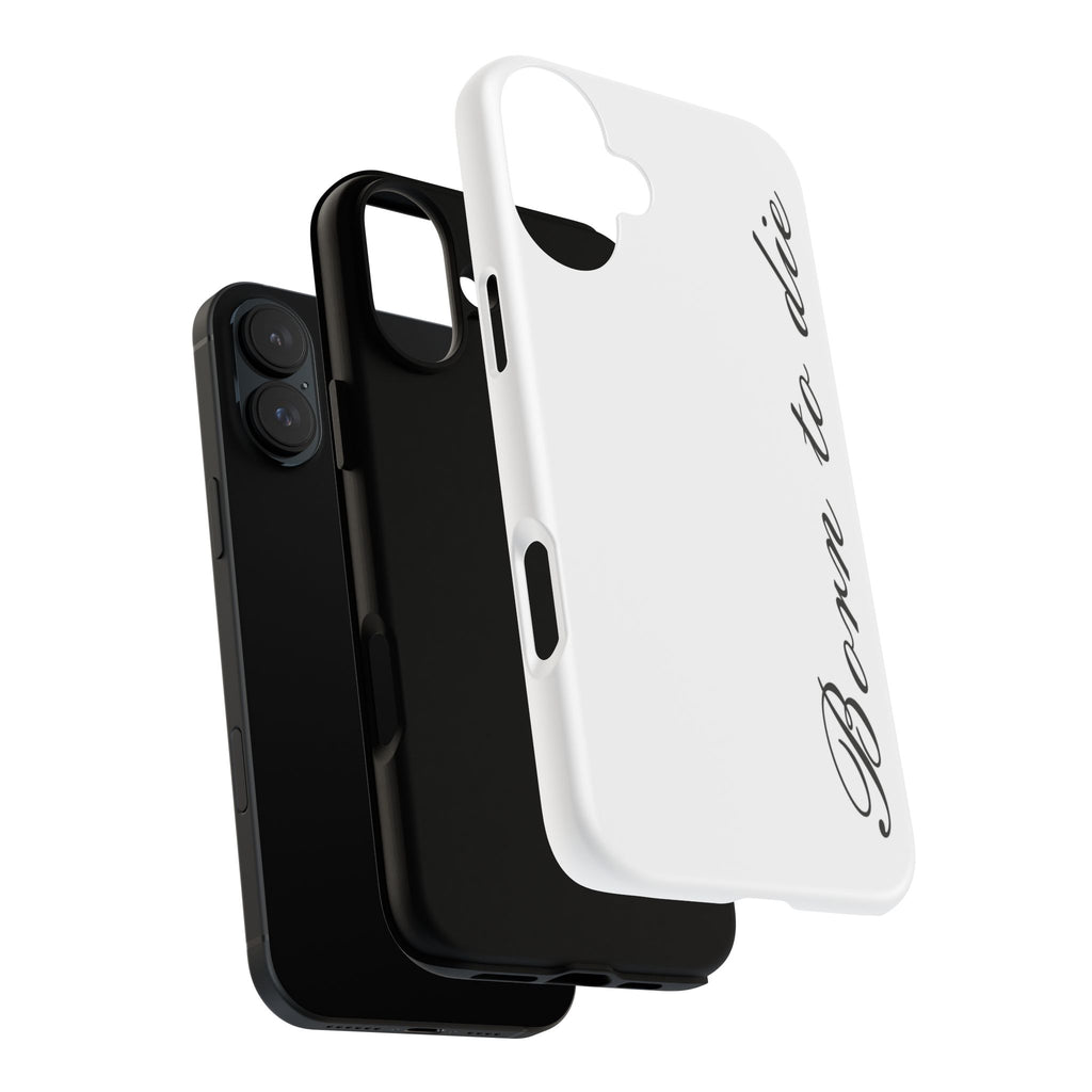 Born To Die Phone Case