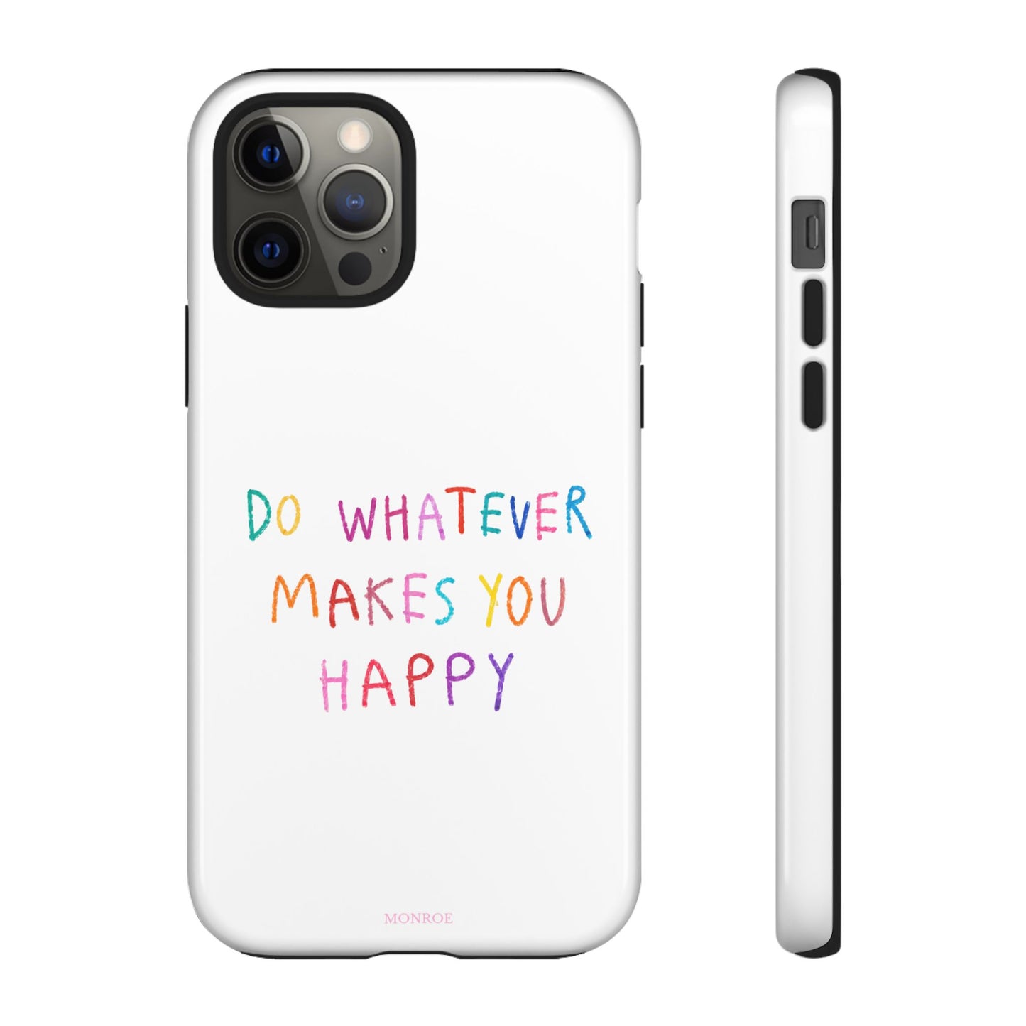 Do Whatever Makes You Happy Tough Case