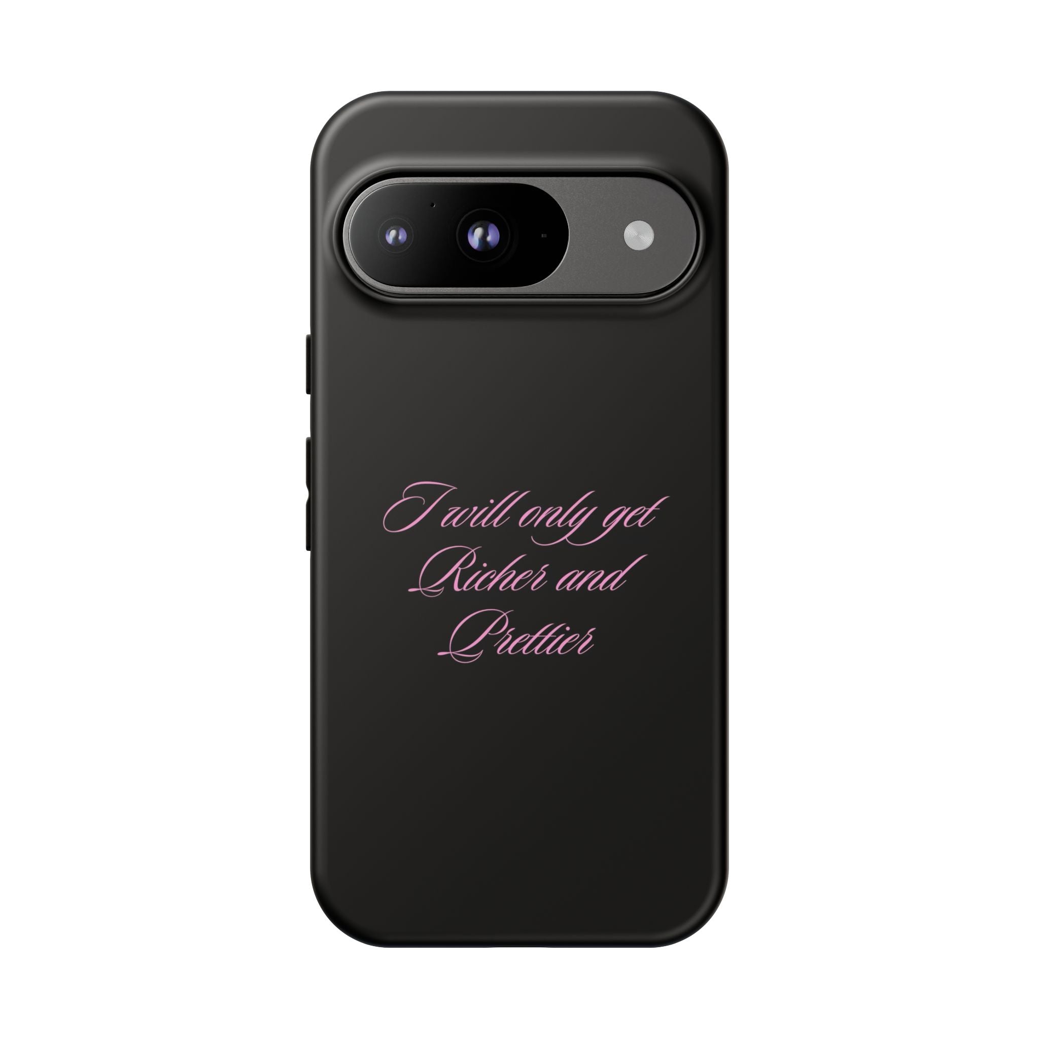 “I Will Only Get Richer and Prettier" Tough Phone Case