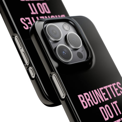 ''Brunettes Do It Better'' Case