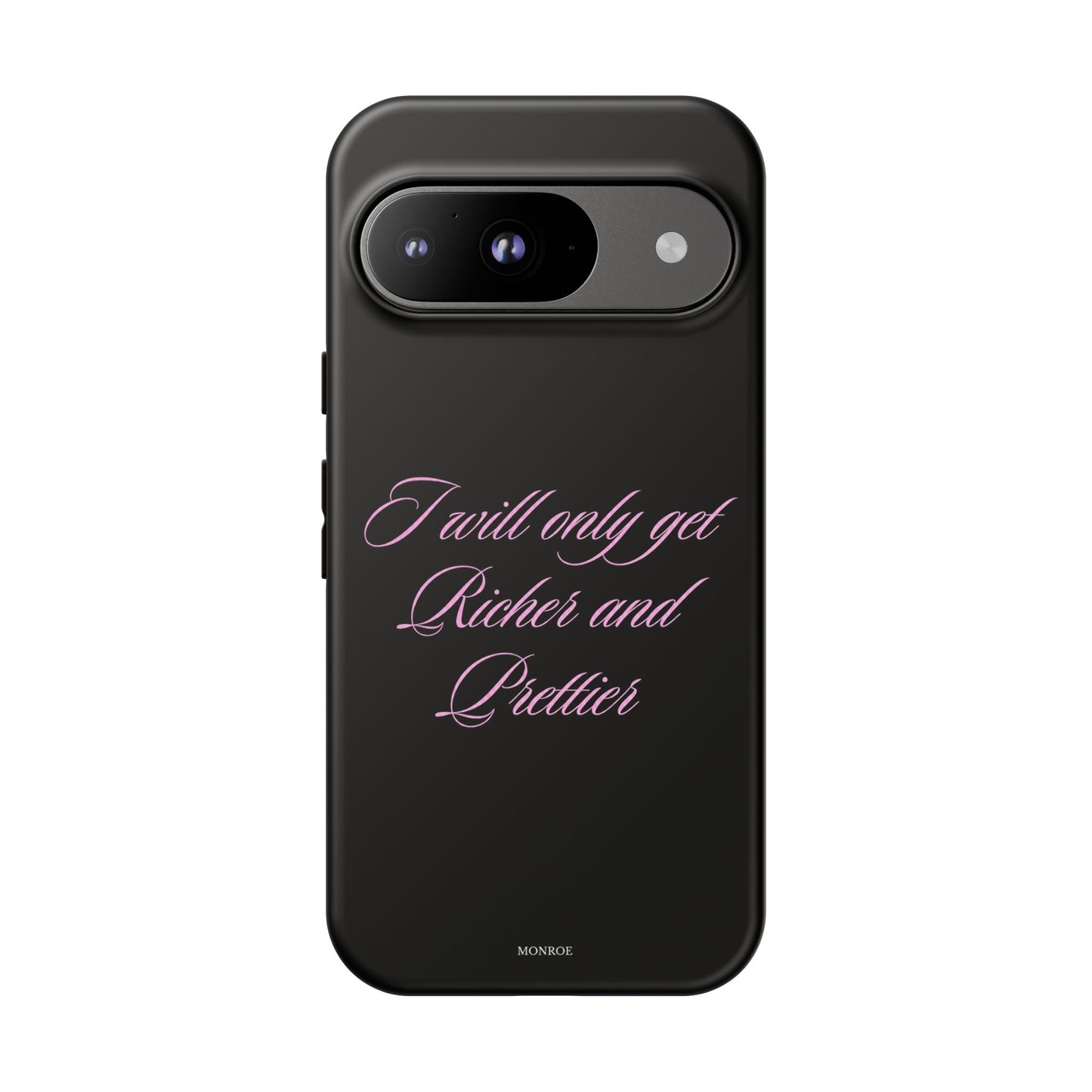 "I Will Only Get Richer and Prettier" Tough Case