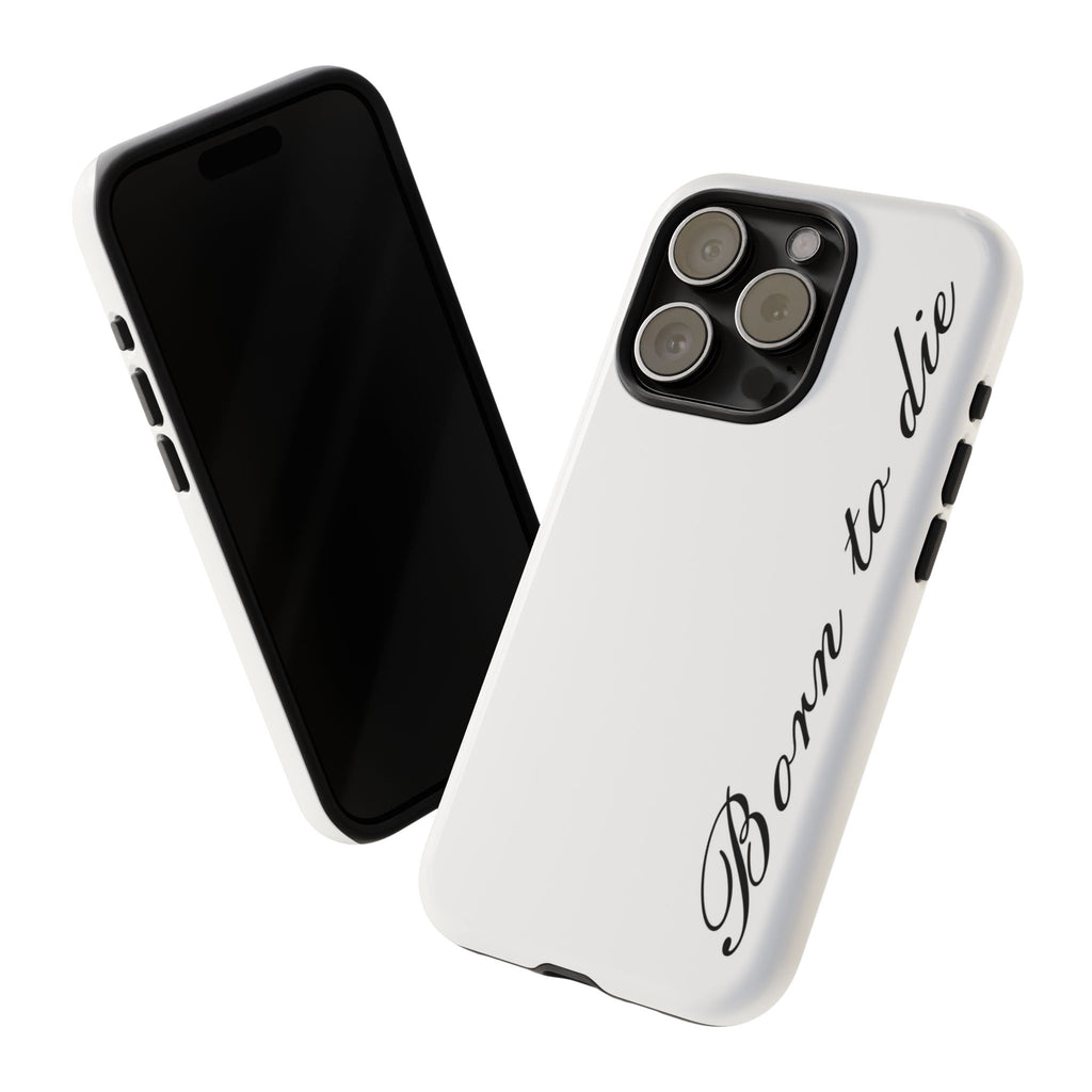 Born To Die Phone Case