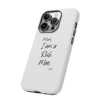 I Am a Rich Man Phone Case