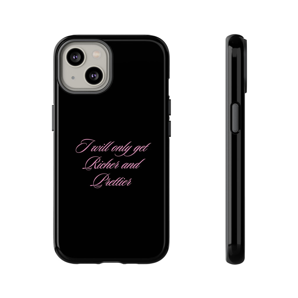 “I Will Only Get Richer and Prettier" Tough Phone Case